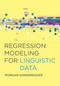 Regression Modeling for Linguistic Data by Morgan Sonderegger, 9780262045483