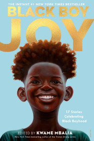 Black Boy Joy (17 Stories Celebrating Black Boyhood) - 9780593379967 by Kwame Mbalia, 9780593379967