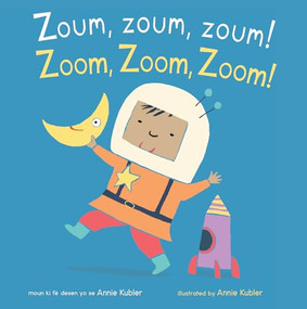 Zoum, zoum, zoum!/Zoom, Zoom, Zoom! (Bilingual Edition) by Annie Kubler, Sarah Dellow, The Language Banc, 9781786287540