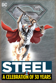 Steel: A Celebration of 30 Years (HC - Hardcover) by Louise Simonson, Jon Bogdanove, Various, 9781779521736