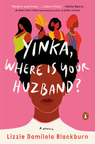 Yinka, Where Is Your Huzband? (A Novel) - 9780593299029 by Lizzie Damilola Blackburn, 9780593299029