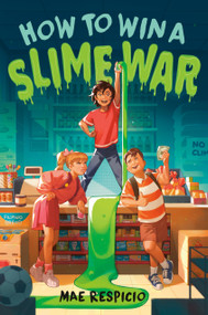 How to Win a Slime War - 9780593302705 by Mae Respicio, 9780593302705