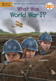What Was World War I? by Nico Medina, Who HQ, Dede Putra, 9780593521656