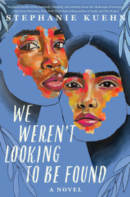 We Weren't Looking to Be Found - 9781368066976 by Stephanie Kuehn, 9781368066976