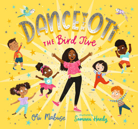 Dance with Oti: The Bird Jive by Oti Mabuse, Samara Hardy, 9781536225006