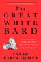 The Great White Bard (How to Love Shakespeare While Talking About Race) by Farah Karim-Cooper, 9780593489376