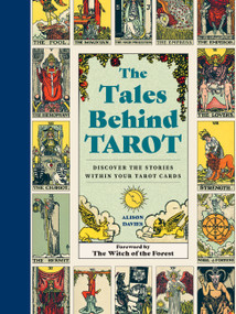 The Tales Behind Tarot (Discover the stories within your tarot cards) by Alison Davies, Lindsay Squire, 9780711280663