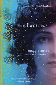 Enchantress (A Novel of Rav Hisda's Daughter) by Maggie Anton, 9780452298224