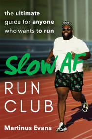 Slow AF Run Club (The Ultimate Guide for Anyone Who Wants to Run) by Martinus Evans, 9780593421727