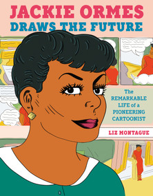 Jackie Ormes Draws the Future (The Remarkable Life of a Pioneering Cartoonist) - 9780593426555 by Liz Montague, 9780593426555