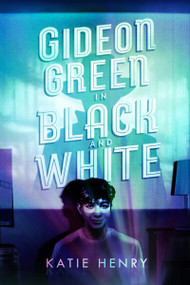 Gideon Green in Black and White - 9780062955746 by Katie Henry, 9780062955746