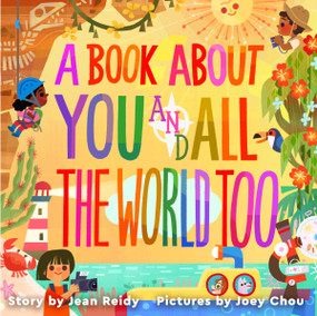 A Book About You and All the World Too by Jean Reidy, Joey Chou, 9780063041523