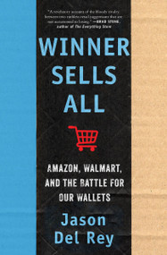 Winner Sells All (Amazon, Walmart, and the Battle for Our Wallets) by Jason Del Rey, 9780063076327