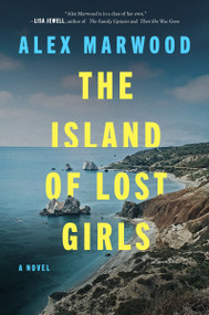 The Island of Lost Girls (A Novel) by Alex Marwood, 9780063282230