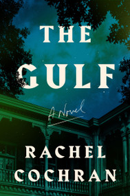 The Gulf (A Novel) - 9780063284128 by Rachel Cochran, 9780063284128
