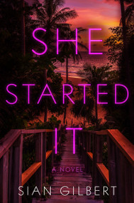 She Started It (A Novel) by Sian Gilbert, 9780063286290