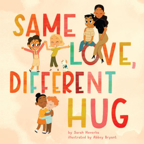 Same Love, Different Hug by Sarah Hovorka, Abbey Bryant, 9780358712817