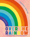 Over the Rainbow (The Science, Magic and Meaning of Rainbows) - 9781838748579 by Rachael Davis, Wenjia Tang, 9781838748579
