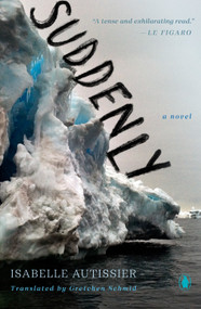 Suddenly (A Novel) by Isabelle Autissier, Gretchen Schmid, 9780143137429