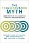 The Transformation Myth (Leading Your Organization through Uncertain Times) - 9780262546034 by Gerald C. Kane, Rich Nanda, Anh Nguyen Phillips, Jonathan R. Copulsky, 9780262546034