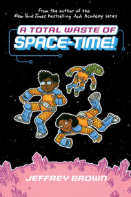 A Total Waste of Space-Time! - 9780553534429 by Jeffrey Brown, 9780553534429