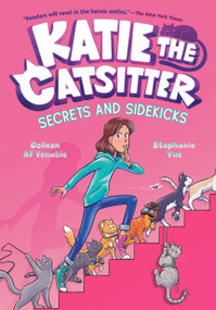 Katie the Catsitter 3: Secrets and Sidekicks ((A Graphic Novel)) - 9780593379691 by Colleen AF Venable, Stephanie Yue, 9780593379691