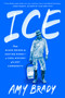 Ice (From Mixed Drinks to Skating Rinks--a Cool History of a Hot Commodity) by Amy Brady, 9780593422199