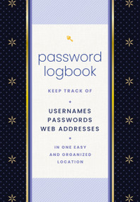 Password Logbook (Black & Gold) (Keep Track of Usernames, Passwords, Web Addresses in One Easy and Organized Location) by Editors of Rock Point, 9781631069574