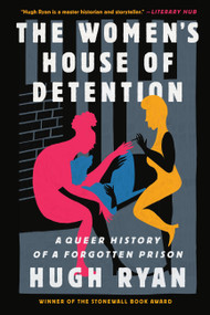 The Women's House of Detention (A Queer History of a Forgotten Prison) - 9781645036654 by Hugh Ryan