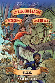 The Curious League of Detectives and Thieves 2: S.O.S. by Tom Phillips, 9781645951087