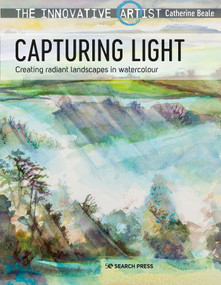 The Innovative Artist: Capturing Light (Creating radiant landscapes in watercolour) by Catherine Beale, 9781782218937