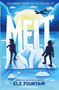 Melt (A breathless adventure story of courage and survival in a warming climate) by Ele Fountain, 9781782692881