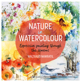 Nature in Watercolour (Expressive Painting Through the Seasons) by Waltraud Nawratil, 9781800921290