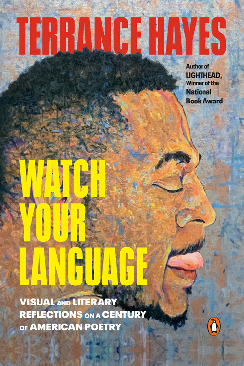 Watch Your Language (Visual and Literary Reflections on a Century of American Poetry) by Terrance Hayes, 9780143137733