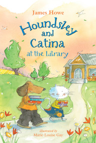 Houndsley and Catina at the Library by James Howe, Marie-Louise Gay, 9780763696627