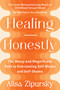 Healing Honestly (The Messy and Magnificent Path to Overcoming Self-Blame and Self-Shame) by Alisa Zipursky, 9781523001408