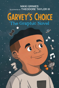 Garvey's Choice (The Graphic Novel) by Nikki Grimes, Theodore Taylor III, 9781662660023