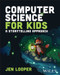 Computer Science for Kids (A Storytelling Approach) by Jen Looper, 9781119912514