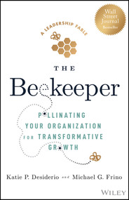 The Beekeeper (Pollinating Your Organization for Transformative Growth) by Katie P. Desiderio, Michael G. Frino, 9781394165261
