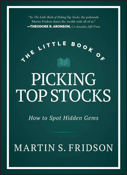 The Little Book of Picking Top Stocks (How to Spot Hidden Gems) by Martin S. Fridson, 9781394176618