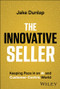 The Innovative Seller (Keeping Pace in an AI and Customer-Centric World) by Jake Dunlap, 9781394180240