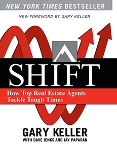 SHIFT:  How Top Real Estate Agents Tackle Tough Times (PAPERBACK) by Dave Jenks, Gary Keller, Jay Papasan, 9780071605267