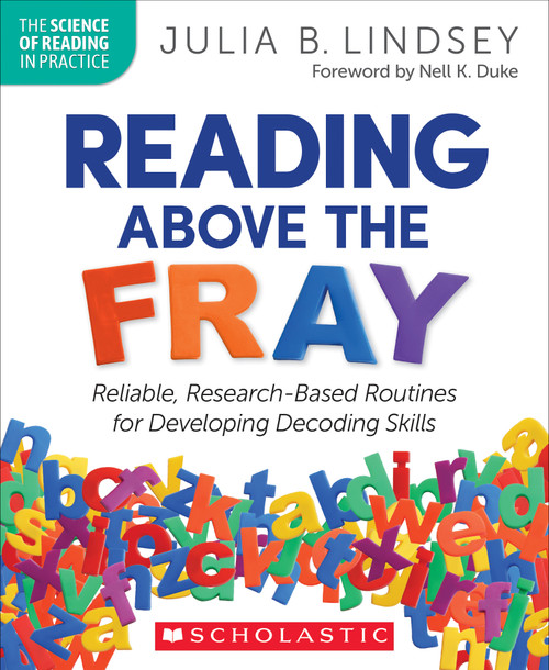 Reading Above the Fray (Reliable, Research-Based Routines for Developing Decoding Skills) by Julia Lindsey, 9781338828726