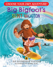 Big Bigfoot's Secret Vacation (Choose Your Own Adventure - Dragonlark) by Katherine Factor, Audrey Suau, Audrey Suau, 9781954232112