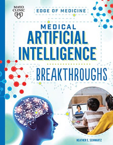 Medical Artificial Intelligence Breakthroughs by Heather E Schwartz, 9781945564789