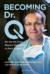 Becoming Dr. Q (My Journey from Migrant Farm Worker to Brain Surgeon) by Alfredo Quiñones-Hinojosa, 9798887700175