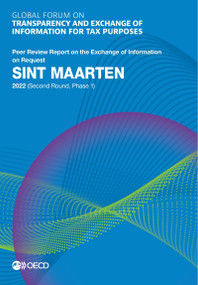 Global Forum on Transparency and Exchange of Information for Tax Purposes: Sint Maarten 2022 (Second Round, Phase 1) Peer Review Report on the Exchange of Information on Request by , 9789264874619