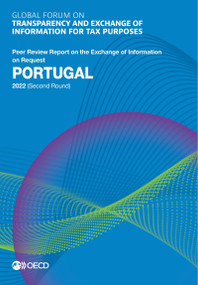 Global Forum on Transparency and Exchange of Information for Tax Purposes: Portugal 2022 (Second Round) Peer Review Report on the Exchange of Information on Request by , 9789264826816