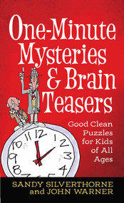 One-Minute Mysteries and Brain Teasers (Good Clean Puzzles for Kids of All Ages) - 9780736973960 by Sandy Silverthorne, John Warner, 9780736973960