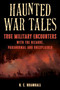 Haunted War Tales (True Military Encounters with the Bizarre, Paranormal, and Unexplained) by R.C. Bramhall, 9781493075768